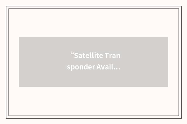 “Satellite Transponder Availability and Reservation”缩略