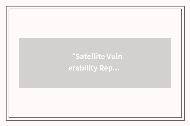 “Satellite Vulnerability Report”缩略