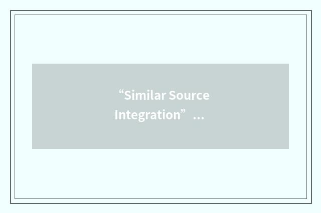“Similar Source Integration”缩略