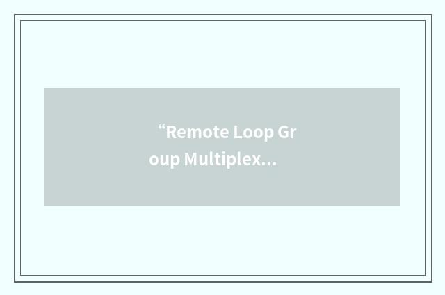 “Remote Loop Group Multiplexer Cable Driver Modem”缩略