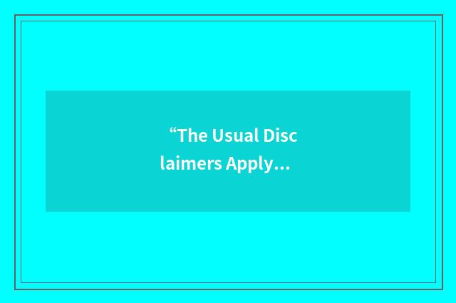 “The Usual Disclaimers Apply”缩略