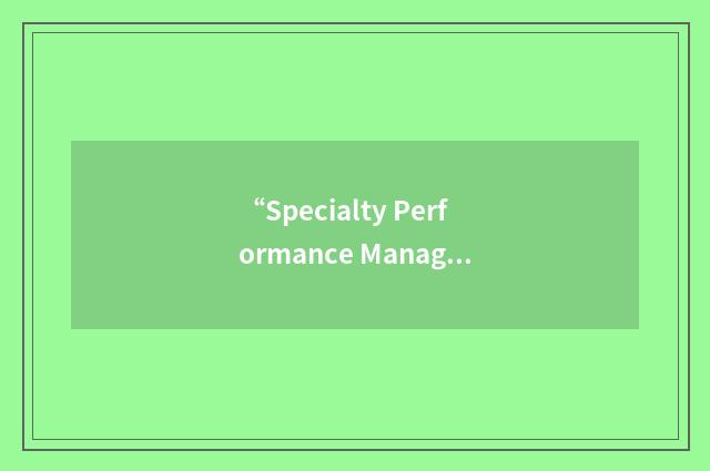 “Specialty Performance Management System”缩略