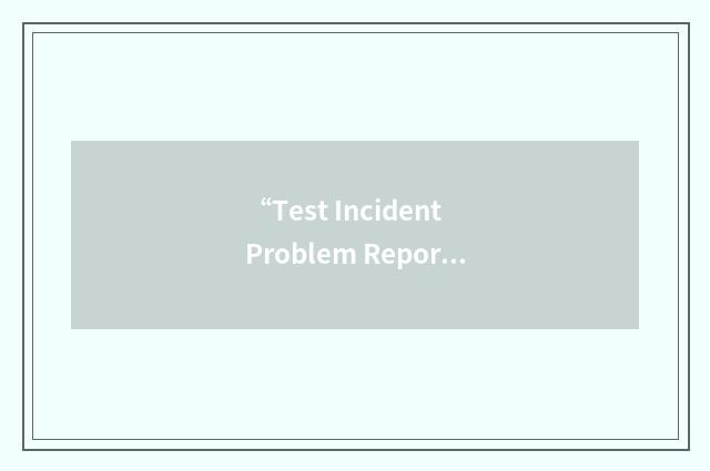 “Test Incident Problem Report”缩略