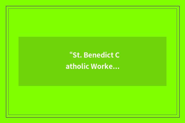 “St. Benedict Catholic Worker”缩略