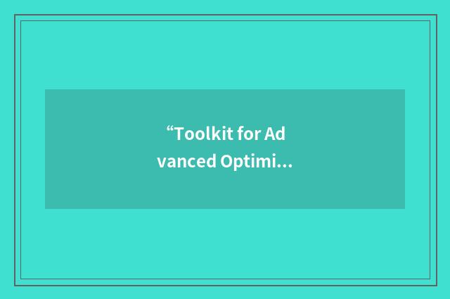 “Toolkit for Advanced Optimization”缩略