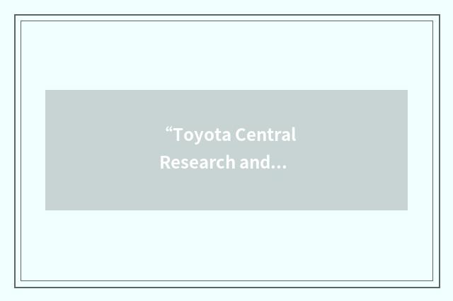 “Toyota Central Research and Development Laboratories”缩略