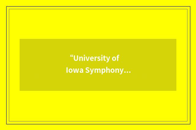 “University of Iowa Symphony Orchestra”缩略