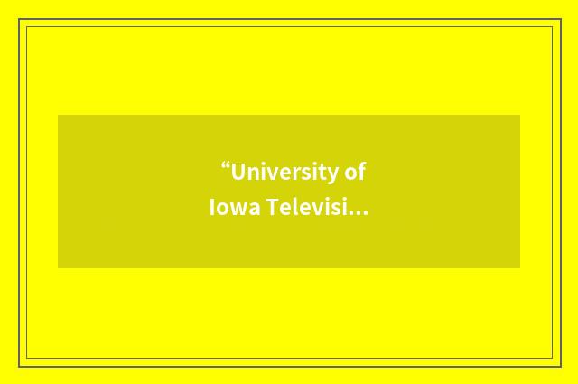 “University of Iowa Television”缩略