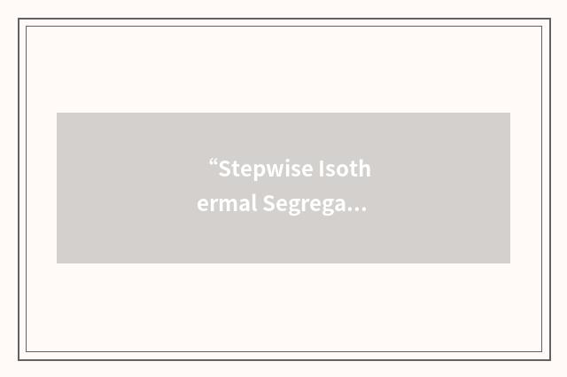 “Stepwise Isothermal Segregation”缩略