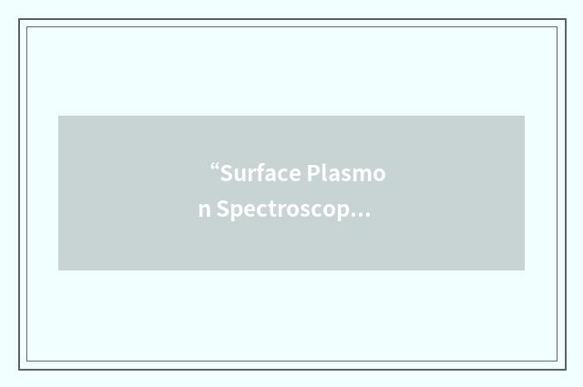 “Surface Plasmon Spectroscopy”缩略