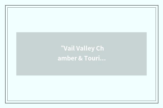 “Vail Valley Chamber & Tourism Bureau”缩略