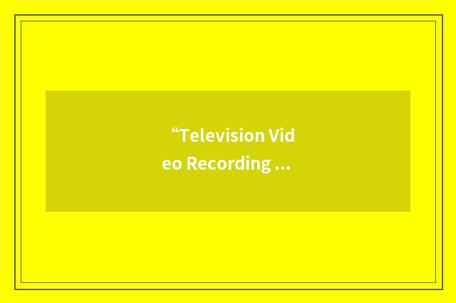 “Television Video Recording System”缩略