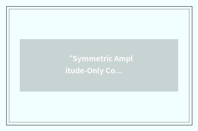 “Symmetric Amplitude-Only Control”缩略