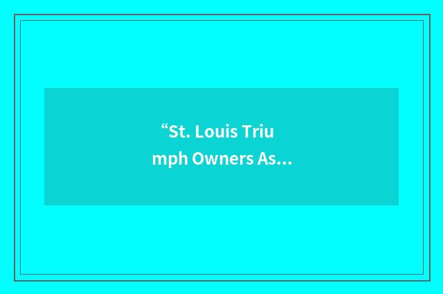 “St. Louis Triumph Owners Association”缩略