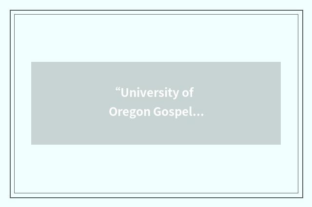 “University of Oregon Gospel Choir”缩略