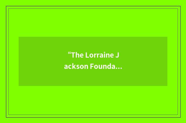 “The Lorraine Jackson Foundation”缩略