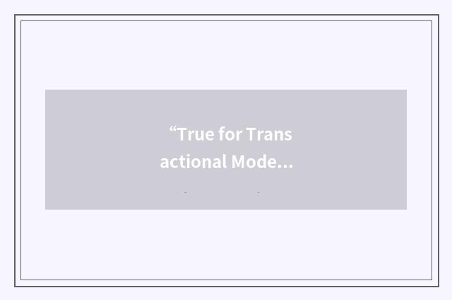 “True for Transactional Modeling”缩略