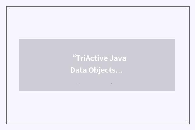 “TriActive Java Data Objects”缩略