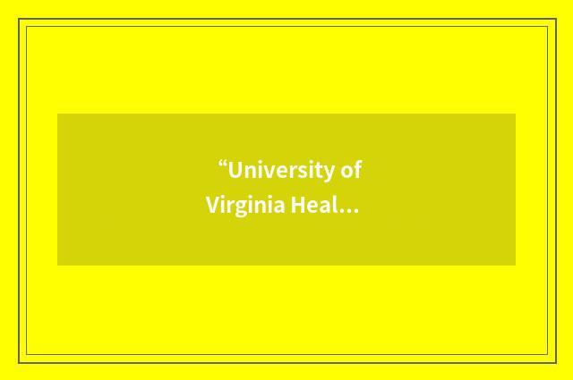 “University of Virginia Health”缩略