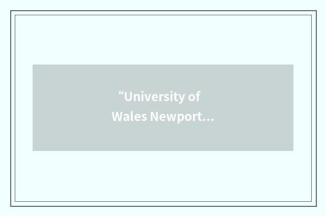 “University of Wales Newport”缩略
