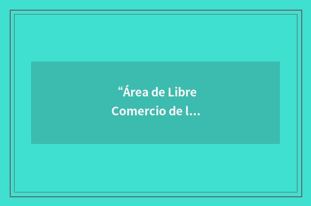 “Área de Libre Comercio de las Américas”缩略