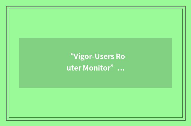 “Vigor-Users Router Monitor”缩略
