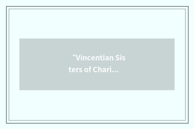 “Vincentian Sisters of Charity”缩略