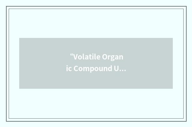 “Volatile Organic Compound Unregulated”缩略