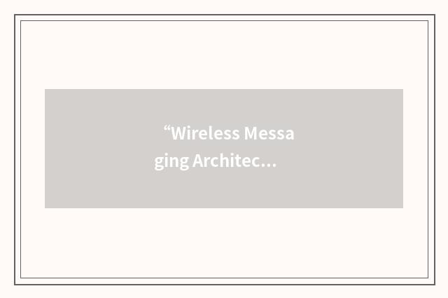 “Wireless Messaging Architecture”缩略