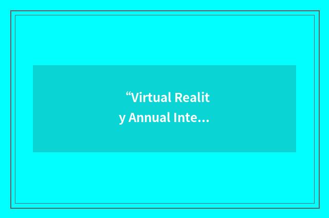 “Virtual Reality Annual International symposium”缩略