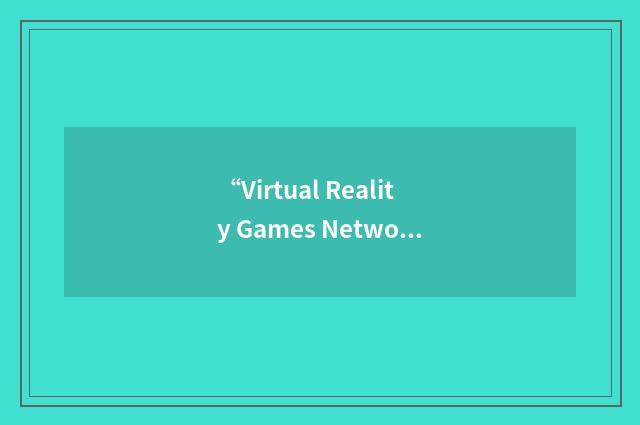 “Virtual Reality Games Network”缩略