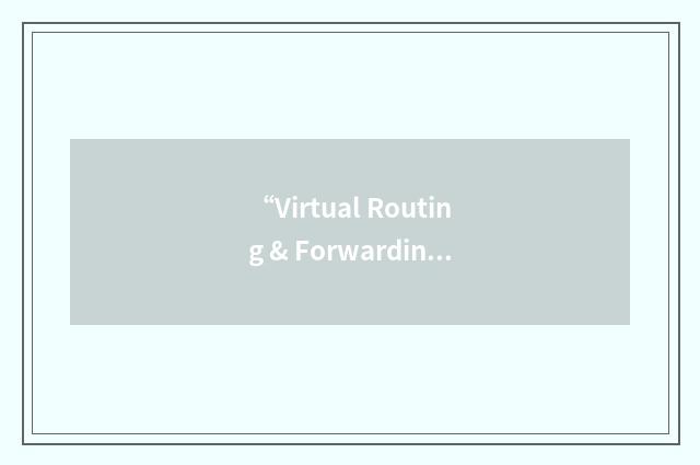 “Virtual Routing & Forwarding”缩略