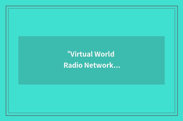 “Virtual World Radio Network”缩略