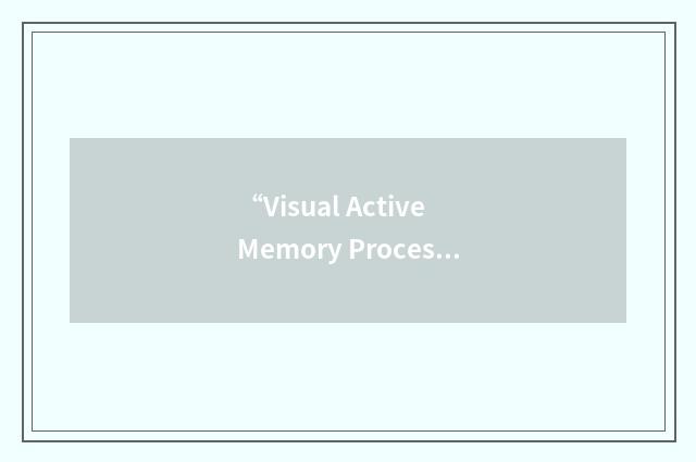 “Visual Active Memory Processes and Interactive REtrieval”缩略
