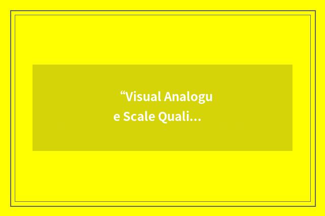 “Visual Analogue Scale Quality of Life”缩略
