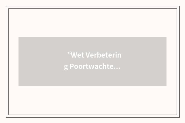 “Wet Verbetering Poortwachter”缩略