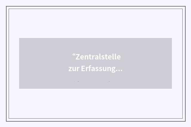 “Zentralstelle zur Erfassung und Bewertung von Ersatz- und Ergänzungsmethoden zu