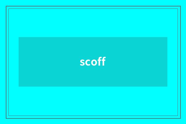 scoff