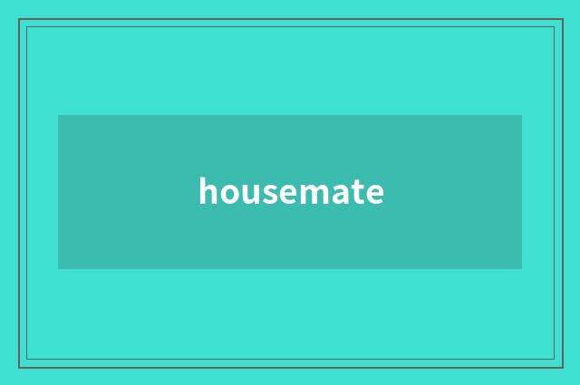 housemate
