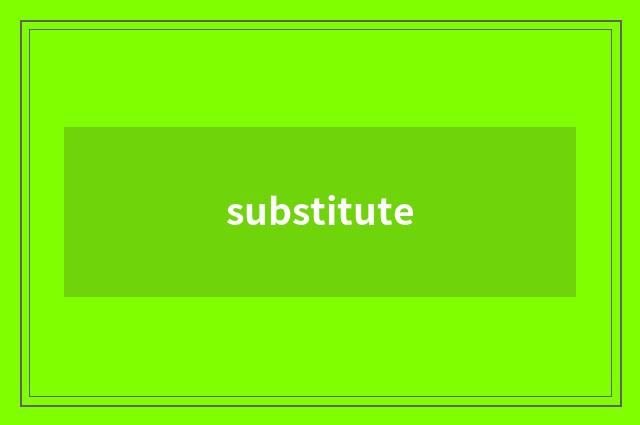 substitute
