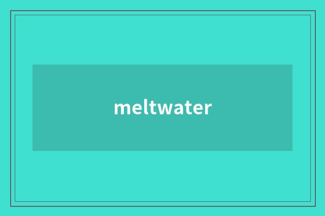 meltwater