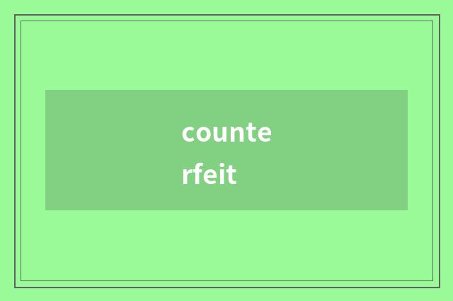 counterfeit