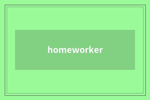 homeworker