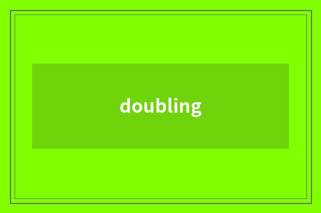 doubling