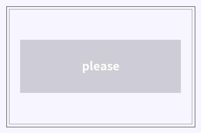 please