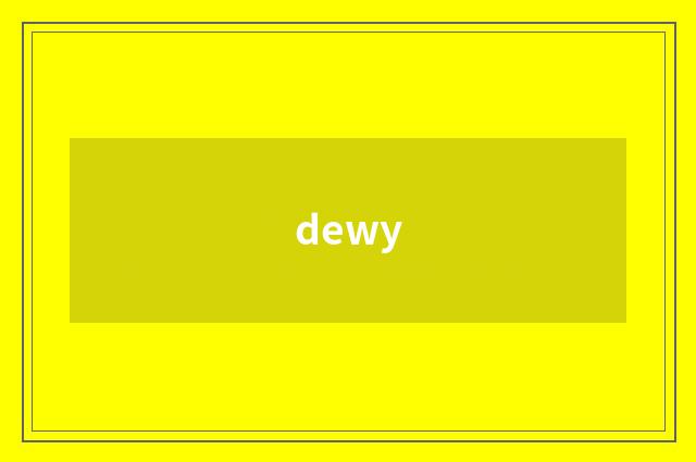 dewy