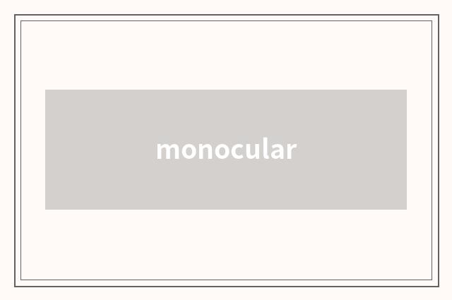 monocular