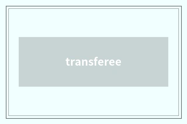transferee