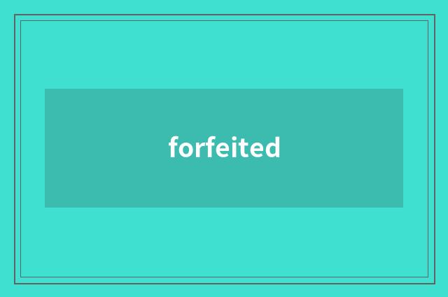 forfeited