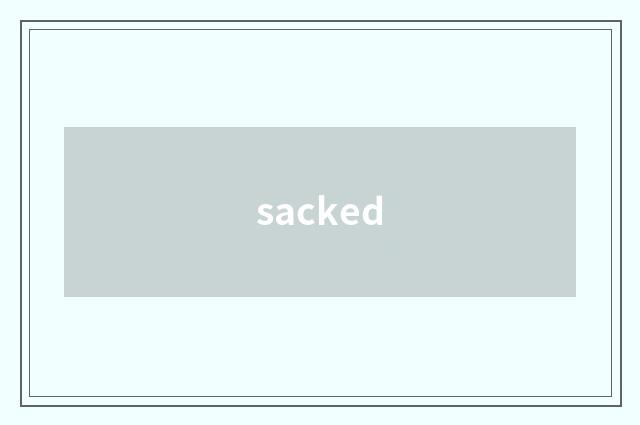 sacked